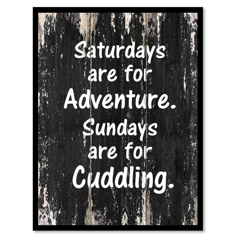 Saturdays are for adventure Sundays are for cuddling Motivational Quote Saying Canvas Print with Picture Frame Home Decor Wall Art