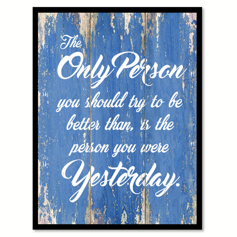 The Only Person You Should Try To Be Inspirational Quote Saying Gift Ideas Home Decor Wall Art