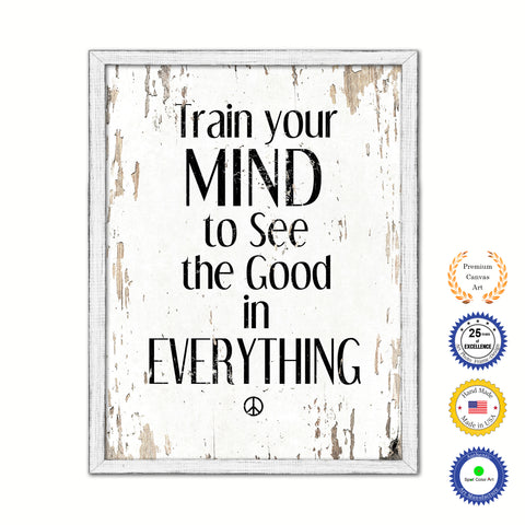 Train your mind to see the good in everything Motivational Quote Saying Canvas Print with Picture Frame Home Decor Wall Art, White Wash