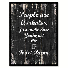 People are assholes just make sure your're not the toilet paper Quote Saying Canvas Print with Picture Frame Home Decor Wall Art