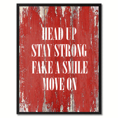 Head up stay strong Fake a Smile Move On Inspirational Quote Saying Gift Ideas Home Décor Wall Art