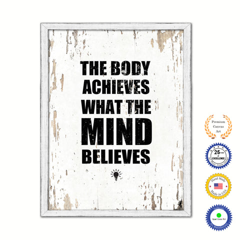 The Body Achieves What The Mind Believes Vintage Saying Gifts Home Decor Wall Art Canvas Print with Custom Picture Frame