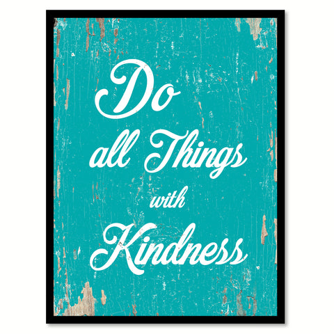 Do All Things With Kindness Motivation Quote Saying Home Decor Wall Art Gift Ideas 111711