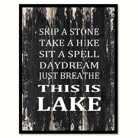 Skip a stone take a hike sit a spell daydream just breathe this is lake 1 Motivational Quote Saying Canvas Print with Picture Frame Home Decor Wall Art