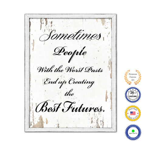 Sometimes People With The Worst Pasts End Up Vintage Saying Gifts Home Decor Wall Art Canvas Print with Custom Picture Frame