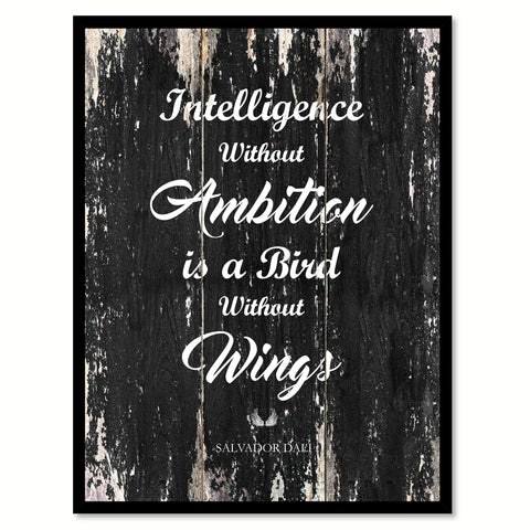 Intelligence without ambition is a bird without wings - Salvador Dali Inspirational Quote Saying Gift Ideas Home Decor Wall Art, Black