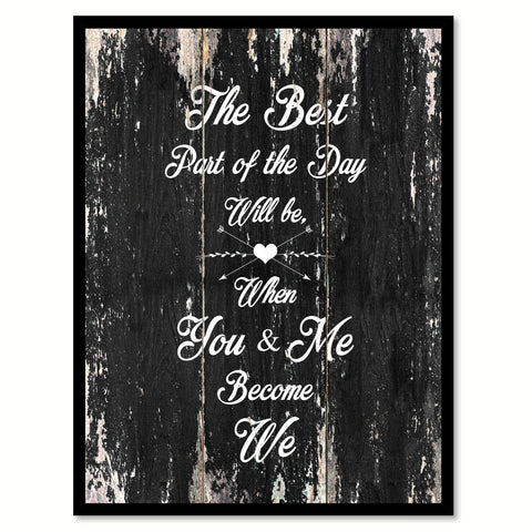 The Best Part Of The Day Will Be When You & Me Become We Quote Saying Canvas Print with Picture Frame Home Decor Wall Art