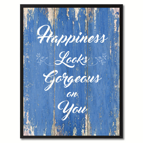 Happiness Looks Gorgeous On You Motivation Quote Saying Gift Ideas Home Décor Wall Art