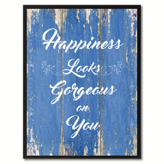 Happiness Looks Gorgeous On You Motivation Quote Saying Gift Ideas Home Décor Wall Art