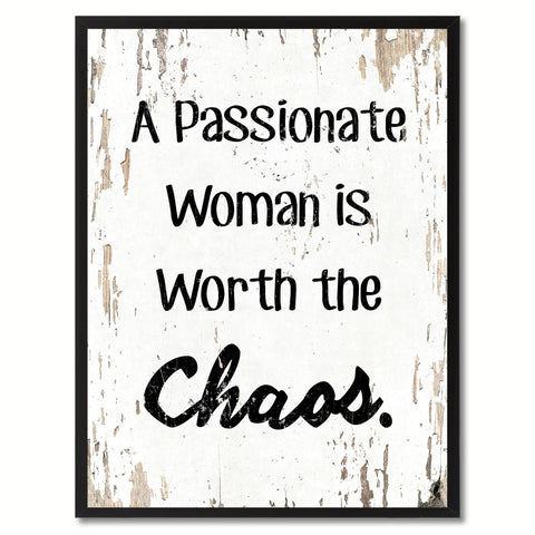 A passionate woman is worth the chaos Inspirational Quote Saying Gift Ideas Home Decor Wall Art