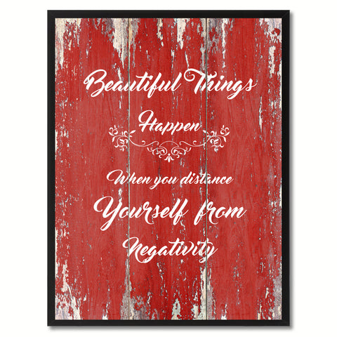 Beautiful Things Happen When you distance Yourself From Negativity Quote Saying Gift Ideas Home Décor Wall Art