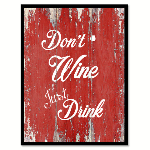 Don't Wine Just Drink  Quote Saying Gift Ideas Home Décor Wall Art