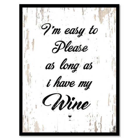I'm Easy To Please As Long As I Have My Wine Quote Saying Canvas Print with Picture Frame