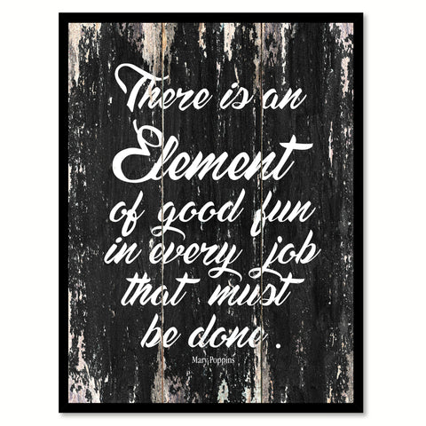 There is an element of good fun in every job that must be done Mary Poppins Motivational Quote Saying Canvas Print with Picture Frame Home Decor Wall Art