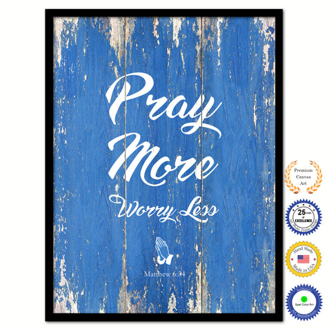 Pray More Worry Less - Matthew 6:34 Bible Verse Scripture Quote Blue Canvas Print with Picture Frame