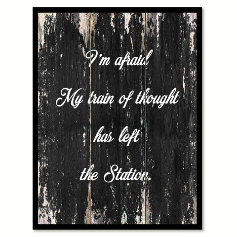 I'm afraid my train of thought has left the station Quote Saying Canvas Print with Picture Frame Home Decor Wall Art