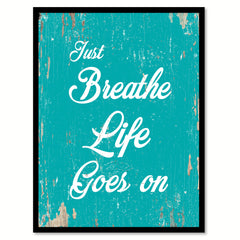 Just Breathe Life Goes On Quote Saying Home Decor Wall Art Gift Ideas 111791