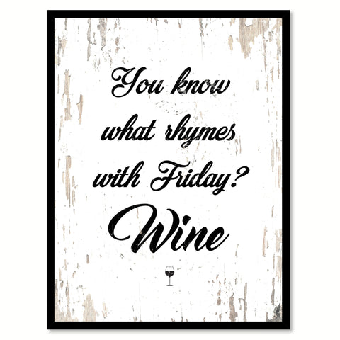 You Know What Rhymes With Friday Wine Quote Saying Canvas Print with Picture Frame