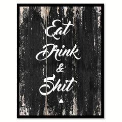 Eat Drink & Sh*t Funny Quote Saying Canvas Print with Picture Frame Home Decor Wall Art