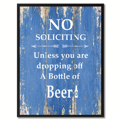 No Soliciting Unless You Are Dropping Off A Bottle Of Beer  Saying Canvas Print, Black Picture Frame Home Decor Wall Art Gifts