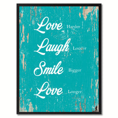 Love harder Laugh louder Smile bigger Love longer Happy Quote Saying Gift Ideas Home Decor Wall Art