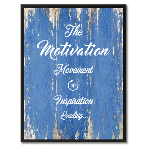 The Motivation Movement Inspiration Loading  Quote Saying Gift Ideas Home Décor Wall Art