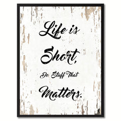 Life is short do stuff that matters Motivation Quote Saying Gift Ideas Home Decor Wall Art