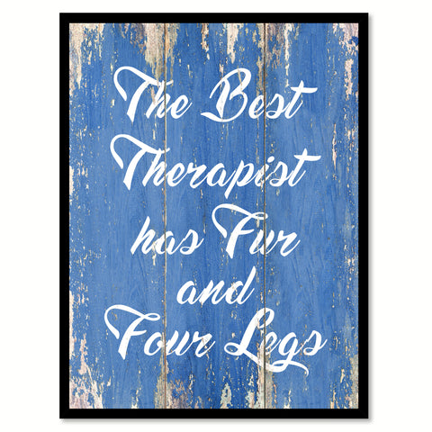 The Best Therapist Has Fur And Four Legs Inspirational Quote Saying Gift Ideas Home Decor Wall Art