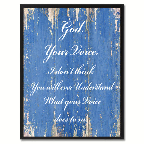 God your voice I don't think you will ever understand what your voice does to me Bible Verse Gifts Home Decor Wall Art Canvas Print with Custom Picture Frame, Blue