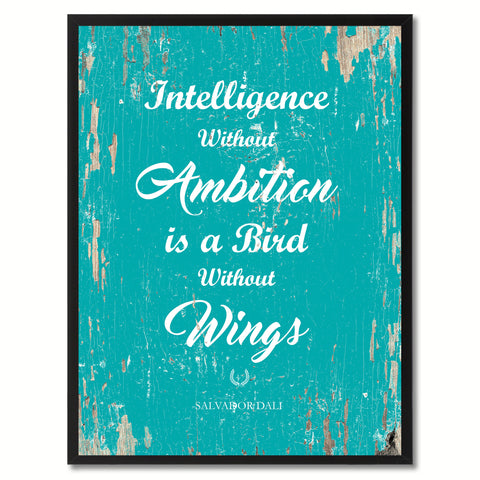 Intelligence without ambition is a bird without wings - Salvador Dali Inspirational Quote Saying Gift Ideas Home Decor Wall Art, Aqua