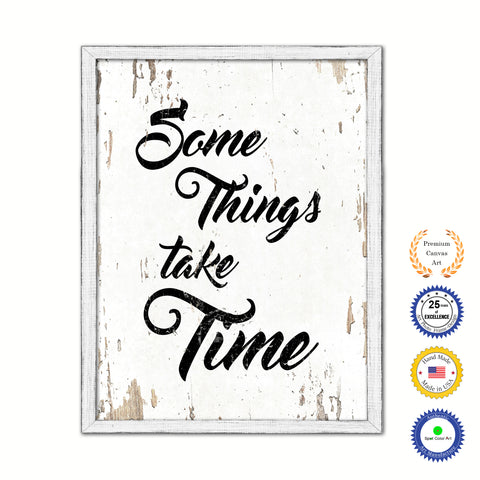 Some Things Take Time Vintage Saying Gifts Home Decor Wall Art Canvas Print with Custom Picture Frame