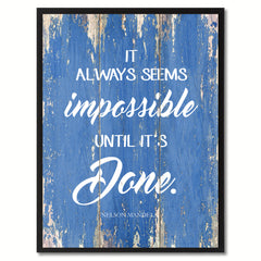 It Always Seems Impossible until It's Done Inspirational Quote Saying Gift Ideas Home Décor Wall Art