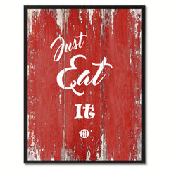 Just eat it  Quote Saying Gift Ideas Home Décor Wall Art