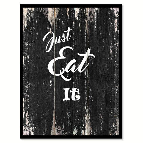 Just eat it Motivational Quote Saying Canvas Print with Picture Frame Home Decor Wall Art