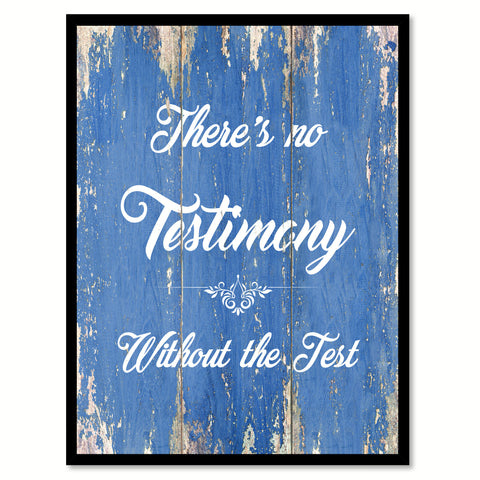 There's no testimony without the test Inspirational Quote Saying Gift Ideas Home Décor Wall Art