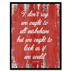 I don't say we ought to all misbehave but we ought to look as if we could - Orson Welles Quote Saying Canvas Print with Picture Frame Home Decor Wall Art, Red