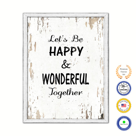 Let's Be Happy & Wonderful Together Vintage Saying Gifts Home Decor Wall Art Canvas Print with Custom Picture Frame