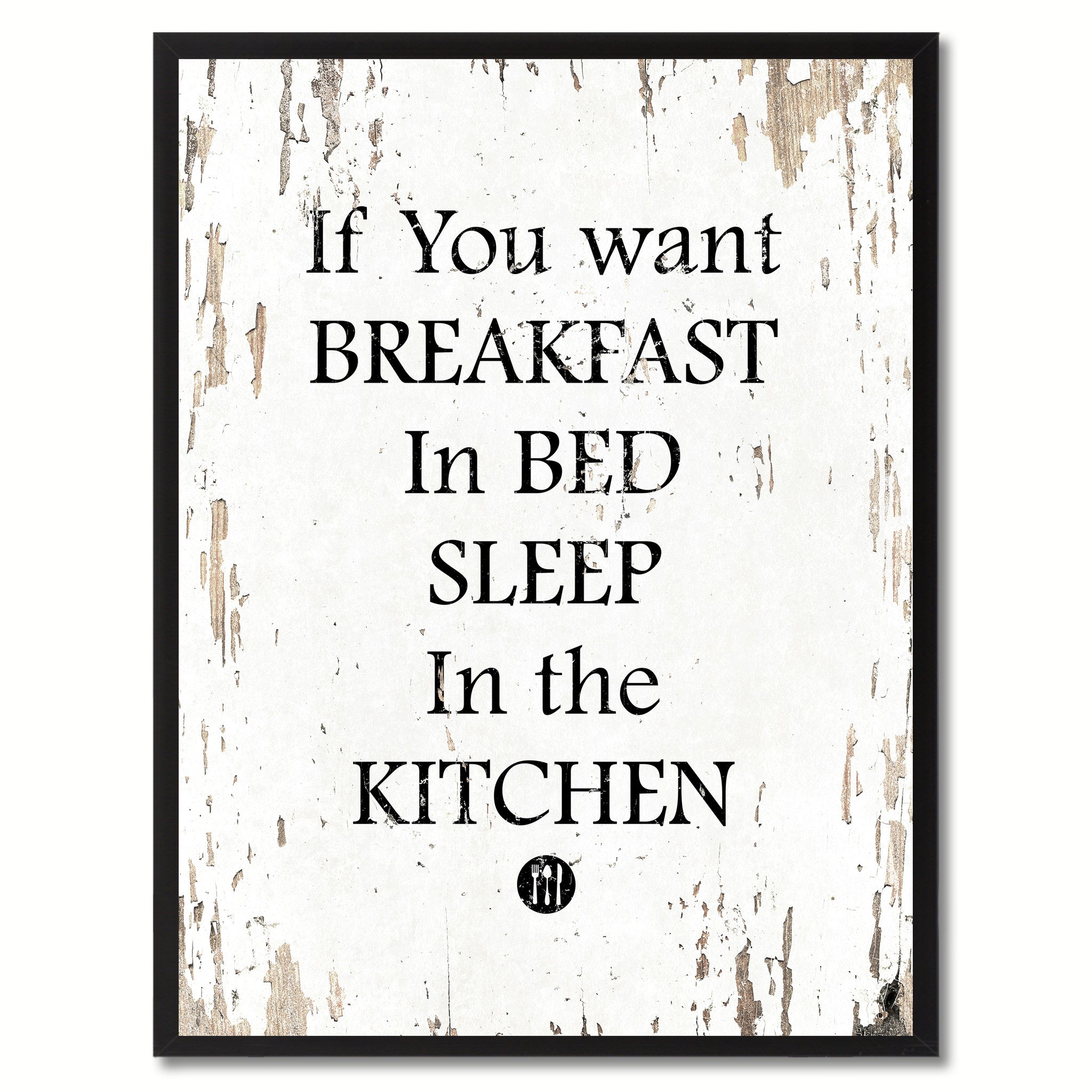 If you want breakfast in bed sleep in the kitchen Funny Quote Saying Gift Ideas Home Decor Wall Art