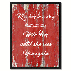 Kiss Her In A Way That Will Stay Happy Quote Saying Gift Ideas Home Décor Wall Art