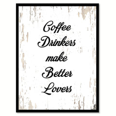Coffee Drinkers Make Better Lovers Quote Saying Canvas Print with Picture Frame