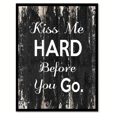 Kiss me hard before you go Romantic Quote Saying Canvas Print with Picture Frame Home Decor Wall Art