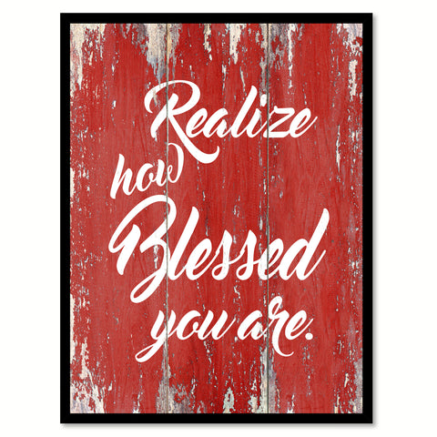 Realize How Blessed You Are Happy Quote Saying Gift Ideas Home Decor Wall Art