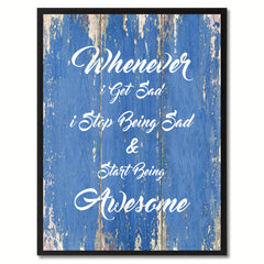 Whenever I Get Sad Inspirational Quote Saying Gift Ideas Home Décor Wall Art