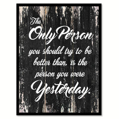 The only person you should try to be better than is the person you were yesterday Motivational Quote Saying Canvas Print with Picture Frame Home Decor Wall Art