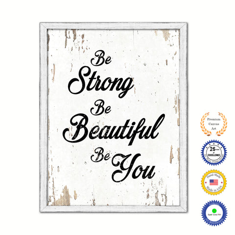 Be Strong Be Beautiful Be You Vintage Saying Gifts Home Decor Wall Art Canvas Print with Custom Picture Frame