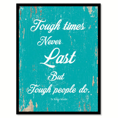 Tough times never last but tough people do - Dr. Robert Schuller Saying Gifts Home Decor Wall Art Canvas Print with Custom Picture Frame, Aqua