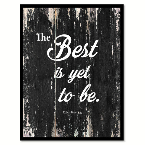 The best is yet to be Robert Browning Quote Saying Canvas Print with Picture Frame Home Decor Wall Art