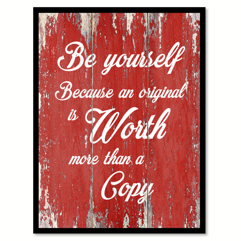 Be Yourself Because An Original Is Worth Inspirational Quote Saying Gift Ideas Home Decor Wall Art