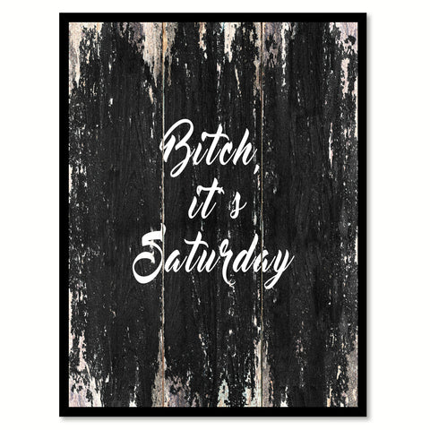 B?tch, it's Saturday Quote Saying Canvas Print with Picture Frame Home Decor Wall Art