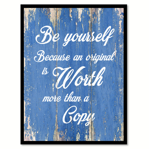 Be Yourself Because An Original Is Worth Inspirational Quote Saying Gift Ideas Home Decor Wall Art